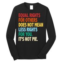 Equal Rights For Others Its Not Pie Long Sleeve Shirt
