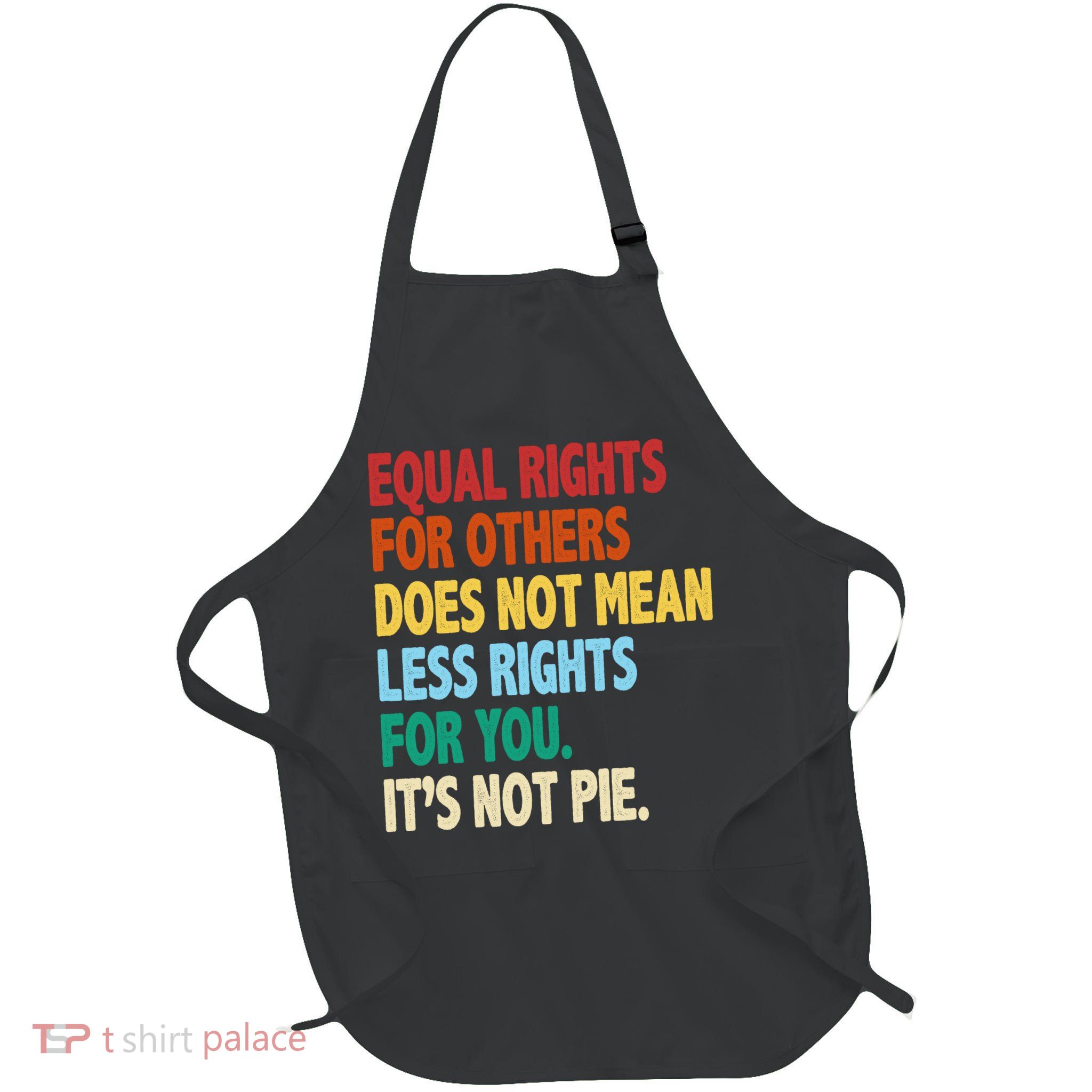 Equal Rights For Others Its Not Pie Full-Length Apron With Pockets