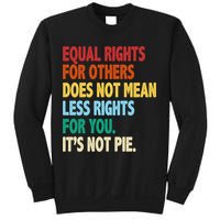 Equal Rights For Others Its Not Pie Sweatshirt