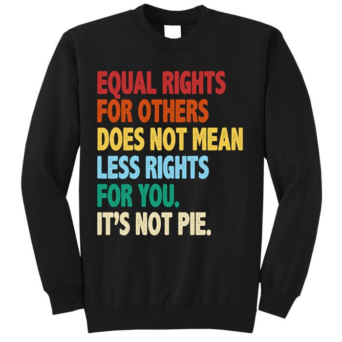 Equal Rights For Others Its Not Pie Sweatshirt