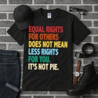 Equal Rights For Others Its Not Pie Tall T-Shirt