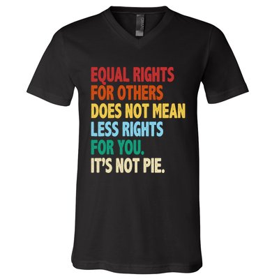 Equal Rights For Others Its Not Pie V-Neck T-Shirt