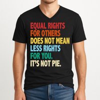 Equal Rights For Others Its Not Pie V-Neck T-Shirt