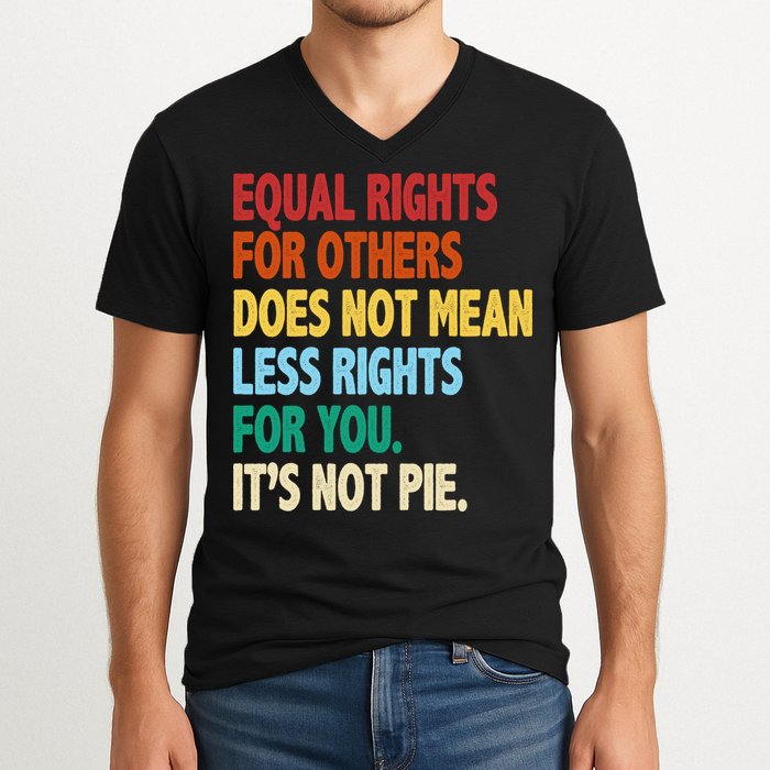 Equal Rights For Others Its Not Pie V-Neck T-Shirt