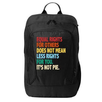 Equal Rights For Others Its Not Pie City Backpack