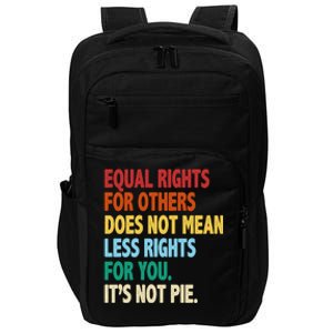 Equal Rights For Others Its Not Pie Impact Tech Backpack