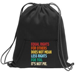 Equal Rights For Others Its Not Pie Sweatshirt Cinch Pack Bag