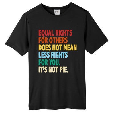 Equal Rights For Others Its Not Pie Tall Fusion ChromaSoft Performance T-Shirt