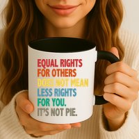 Equal Rights For Others Its Not Pie Mug