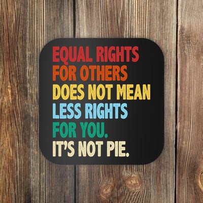 Equal Rights For Others Its Not Pie Coaster