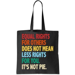 Equal Rights For Others Its Not Pie Tote Bag