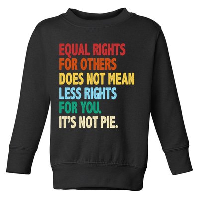 Equal Rights For Others Its Not Pie Toddler Sweatshirt
