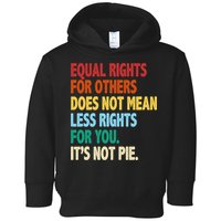 Equal Rights For Others Its Not Pie Toddler Hoodie