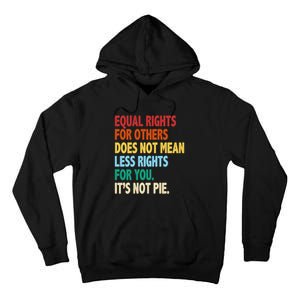 Equal Rights For Others Its Not Pie Tall Hoodie