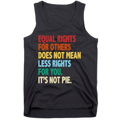 Equal Rights For Others Its Not Pie Tank Top