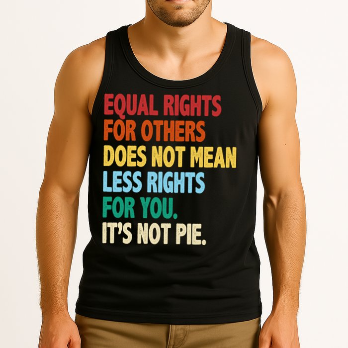 Equal Rights For Others Its Not Pie Tank Top