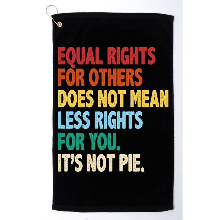 Equal Rights For Others Its Not Pie Golf Towel