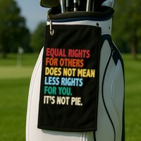 Equal Rights For Others Its Not Pie Golf Towel