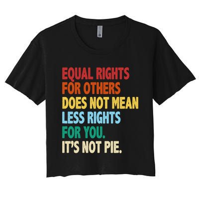 Equal Rights For Others Its Not Pie Women's Crop Top Tee