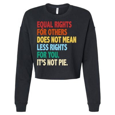 Equal Rights For Others Its Not Pie Cropped Pullover Crew