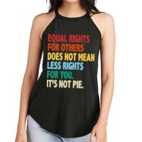 Equal Rights For Others Its Not Pie Women's Perfect Tri Rocker Tank