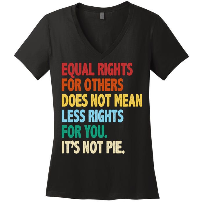 Equal Rights For Others Its Not Pie Women's V-Neck T-Shirt