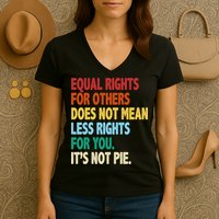 Equal Rights For Others Its Not Pie Women's V-Neck T-Shirt
