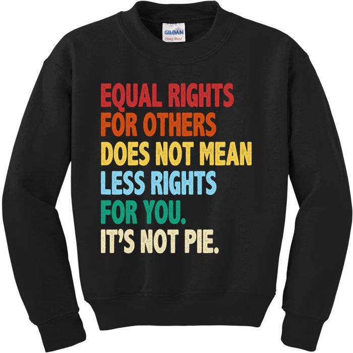 Equal Rights For Others Its Not Pie Kids Sweatshirt