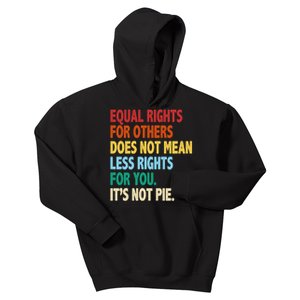 Equal Rights For Others Its Not Pie Kids Hoodie