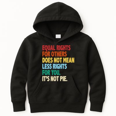 Equal Rights For Others Its Not Pie Kids Hoodie