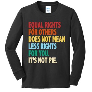 Equal Rights For Others Its Not Pie Kids Long Sleeve Shirt