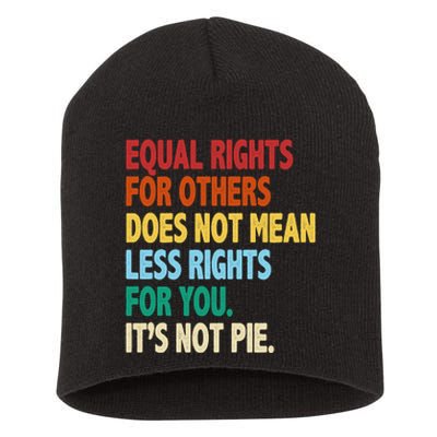 Equal Rights For Others Its Not Pie Short Acrylic Beanie