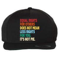 Equal Rights For Others Its Not Pie Wool Snapback Cap
