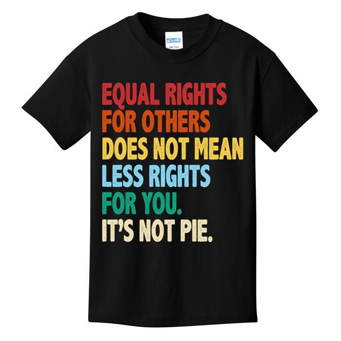 Equal Rights For Others Its Not Pie Kids T-Shirt