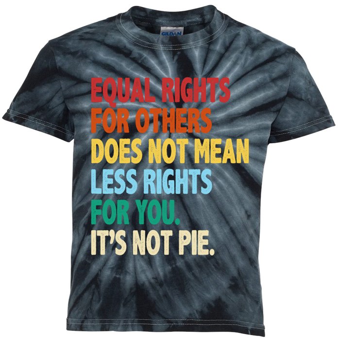 Equal Rights For Others Its Not Pie Kids Tie-Dye T-Shirt