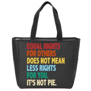 Equal Rights For Others Its Not Pie Zip Tote Bag