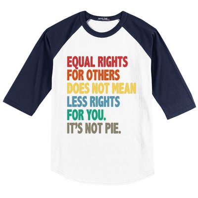 Equal Rights For Others Its Not Pie Baseball Sleeve Shirt