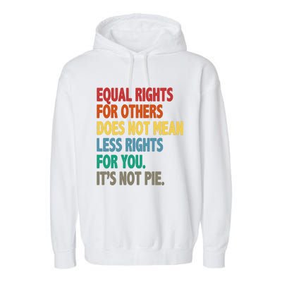 Equal Rights For Others Its Not Pie Garment-Dyed Fleece Hoodie