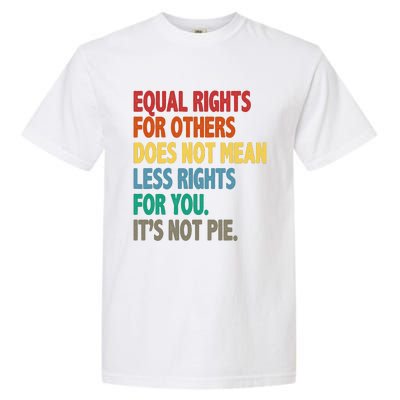 Equal Rights For Others Its Not Pie Garment-Dyed Heavyweight T-Shirt