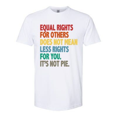 Equal Rights For Others Its Not Pie Softstyle CVC T-Shirt