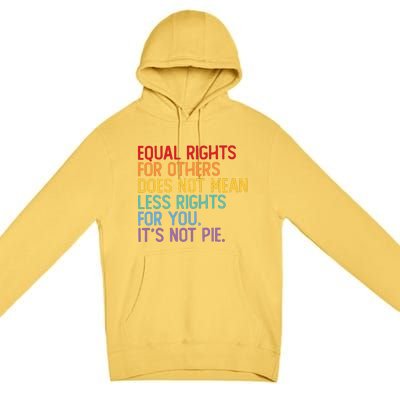 Equal Rights For Others Does Not Mean Less Rights For You Premium Pullover Hoodie