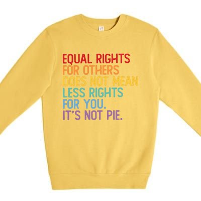 Equal Rights For Others Does Not Mean Less Rights For You Premium Crewneck Sweatshirt