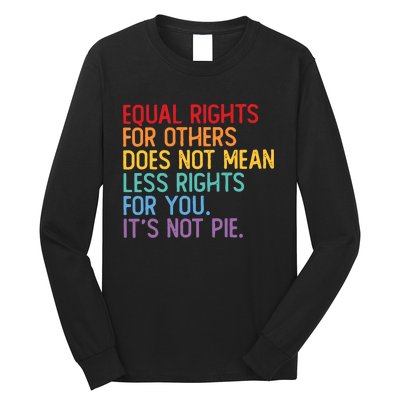 Equal Rights For Others Does Not Mean Less Rights For You Long Sleeve Shirt