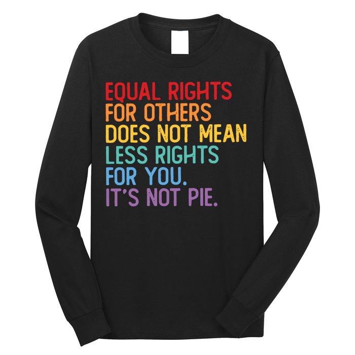 Equal Rights For Others Does Not Mean Less Rights For You Long Sleeve Shirt