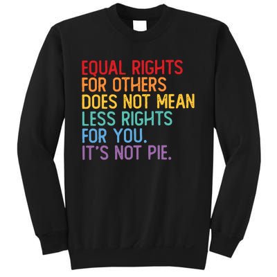 Equal Rights For Others Does Not Mean Less Rights For You Sweatshirt