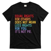 Equal Rights For Others Does Not Mean Less Rights For You T-Shirt