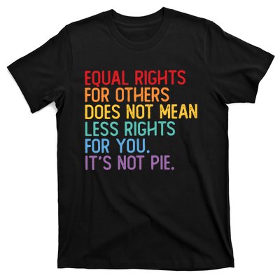 Equal Rights For Others Does Not Mean Less Rights For You T-Shirt