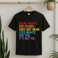 Equal Rights For Others Does Not Mean Less Rights For You T-Shirt