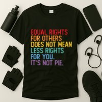 Equal Rights For Others Does Not Mean Less Rights For You T-Shirt