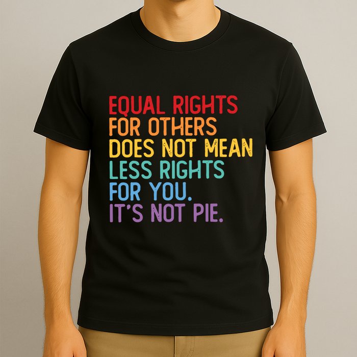 Equal Rights For Others Does Not Mean Less Rights For You T-Shirt